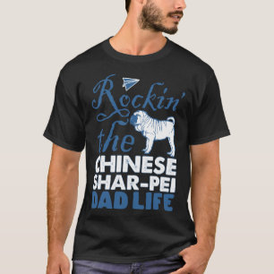 Rockin Chinese Shar pei Dog Dad Life Father s Day T-Shirt