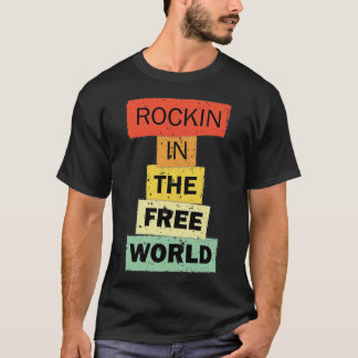 Rockin in the Free World funny quote saying gift T-Shirt