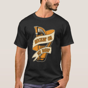 Rockin On My Harp Harpist Konghou Pedal Harp Harp T-Shirt