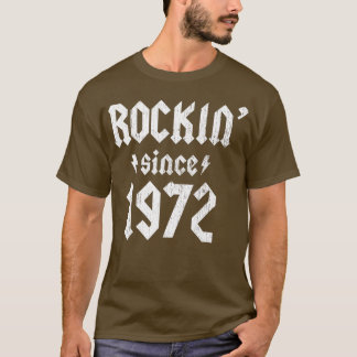 Rockin Since 1972 50th Birthday 50 Years Old Hard T-Shirt