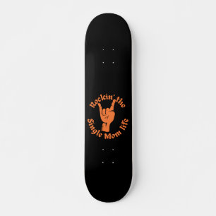 ROCKIN' THAT SINGLE MOM LIFE funny mothers day Skateboard