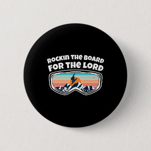 Rockin The Board For The Lord - Snowboarding Funny 2 Inch Round Button