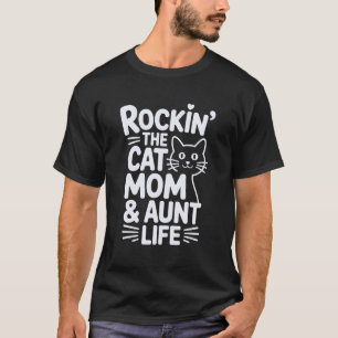 Rockin The Cat Mom and Aunt Life, Cute Kitten and T-Shirt