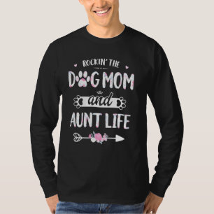 Rockin The Dog Mom And Aunt Life Dog Love Mothers T-Shirt