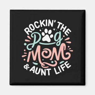 Rockin' The Dog Mom And Aunt Life Dog Lover Mother Magnet