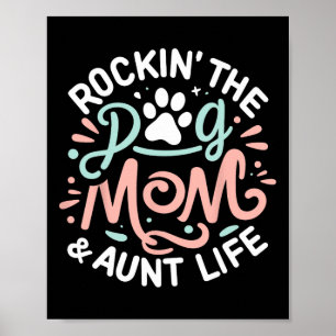 Rockin' The Dog Mom And Aunt Life Dog Lover Mother Poster