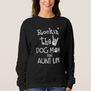 Rockin' The Dog Mom And Aunt Life Mother's Day Do Sweatshirt