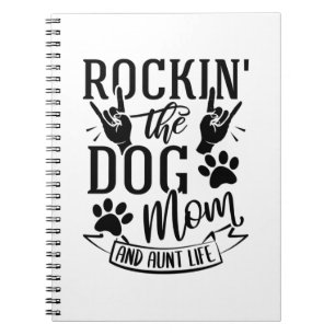 Rockin The Dog Mom And Aunt Life Notebook