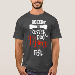 Rockin The Foster Dog Mom Life Shirt Gifts - Dog