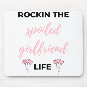 Rockin The Spoiled Girlfriend Life Black Mouse Pad