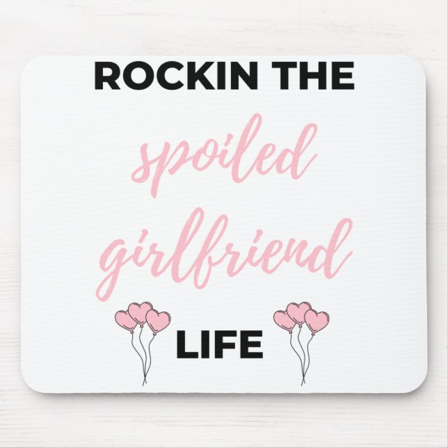 Rockin The Spoiled Girlfriend Life Black Mouse Pad (Front)