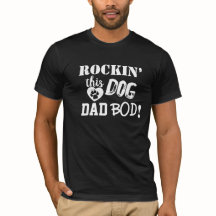 Rockin’ this Dog Dad Bod fun Men’s T-Shirt