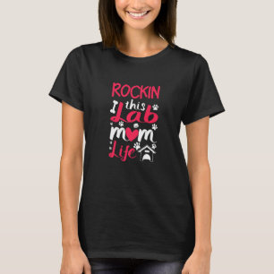 Rockin This Life Lab Mom Life Labrador Mother T-Shirt