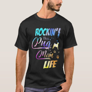 Rockin This Life Pug Mom Morkie Dog Owner T-Shirt