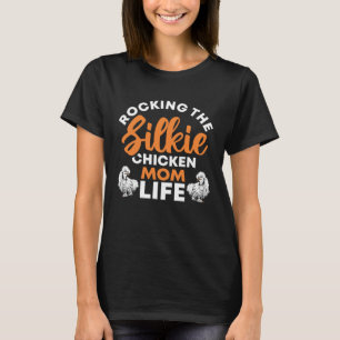 Rocking The Silkie Chicken Mom Life Silky T-Shirt