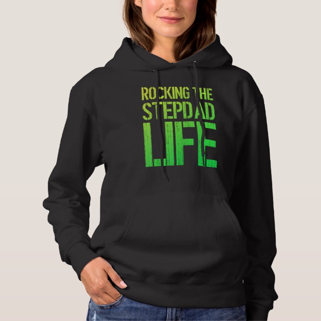 Rocking The Stepdad Life Funny Fathers Day Bonus D Hoodie (Front)