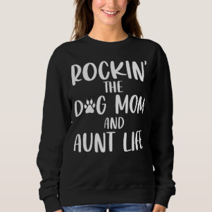 Rockinu2018 The Dog Mom Aunt Life Cute Dog Mama Do Sweatshirt
