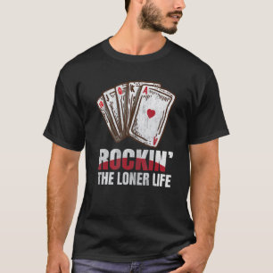 Rockinu2019 The Loner Life Quote For A Euchre Mast T-Shirt