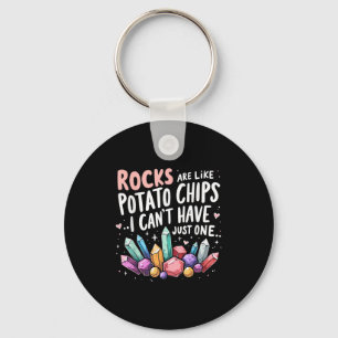 Rocks Are Like Tato Chips You Can't Have Just One Keychain
