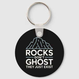 Rocks Don’t Ghost They Just Exist Climber Zen Keychain
