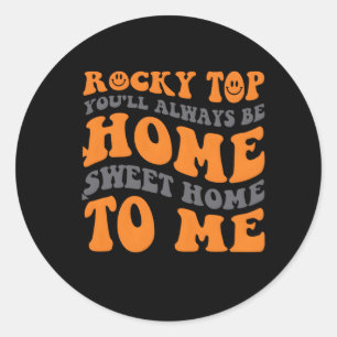 Rocky Top You'Ll Always Be Home Sweet Home To Me T Classic Round Sticker