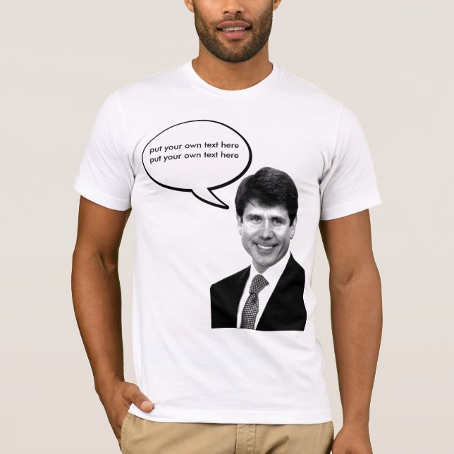 Rod Blagojevich - customizable T-Shirt (Front)