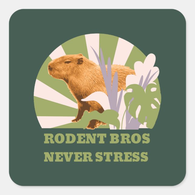 Rodent Bros Never Stress Capybara Square Sticker (Front)