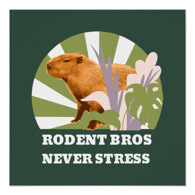 Rodent Bros Never Stress Funny Capybara Poster (Front)