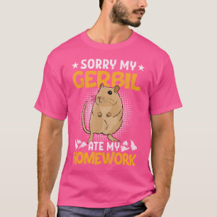 Rodent Gerbil Sorry My Gerbil Ate My Homework T-Shirt