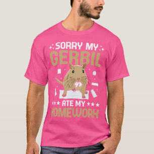 Rodent Gerbil Sorry My Gerbil Ate My Homework T-Shirt