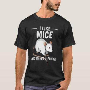 Rodent Quote I Like Mice And Maybe 3 People Mouse T-Shirt