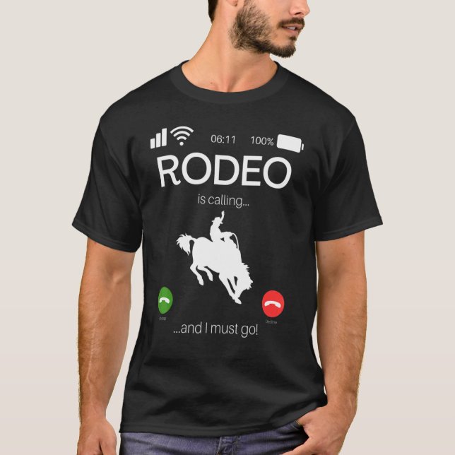 Rodeo Is Calling And I Must Go  Bull Rider Western T-Shirt (Front)