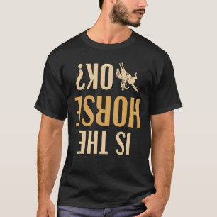 Rodeo Is The Horse Ok Horse Rider Horse Riding T-Shirt