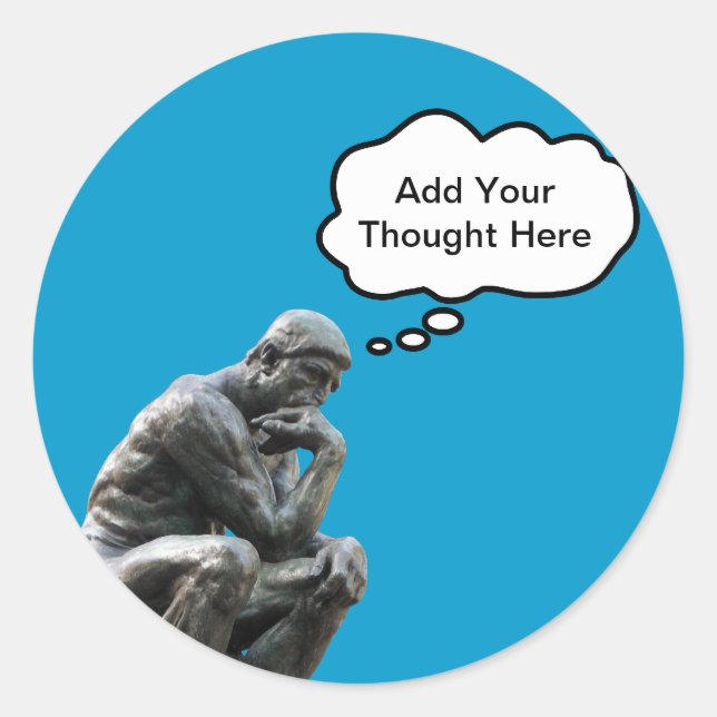 Rodin's Thinker - Add Your Custom Thought Classic Round Sticker (Front)