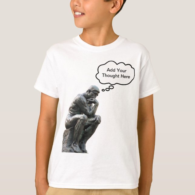 Rodin's Thinker - Add Your Custom Thought T-Shirt (Front)