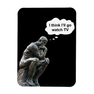 Rodin's Thinker Statue - I Think I'll Go Watch TV Magnet