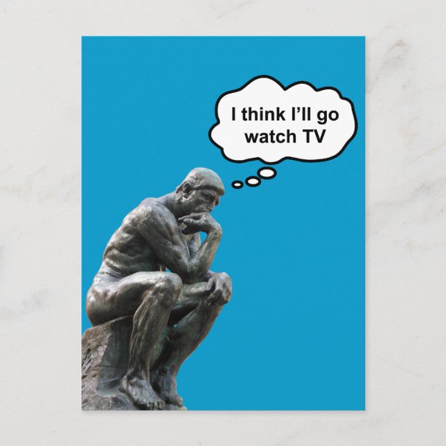 Rodin's Thinker Statue - I Think I'll Go Watch TV Postcard (Front)