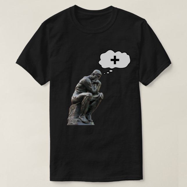 Rodin's Thinker Statue - Think Positive T-Shirt (Design Front)