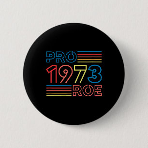 Roe 1973 Feminist Pro Choice Abortion Retro  2 Inch Round Button