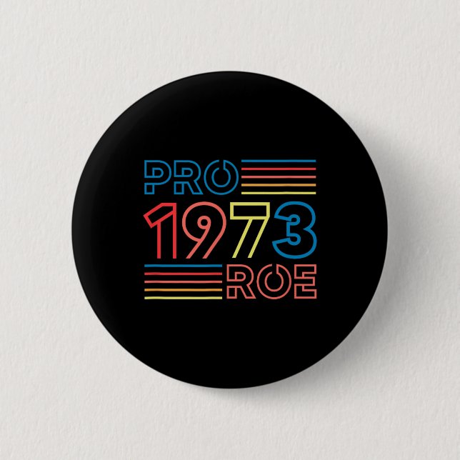 Roe 1973 Feminist Pro Choice Abortion Retro  2 Inch Round Button (Front)