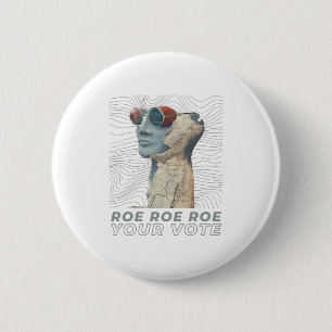 Roe Roe Roe Your Vote 2 Inch Round Button