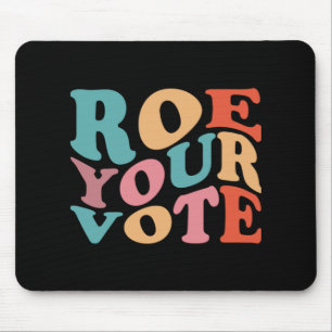 ROE ROE ROE YOUR VOTE  77 MOUSE PAD