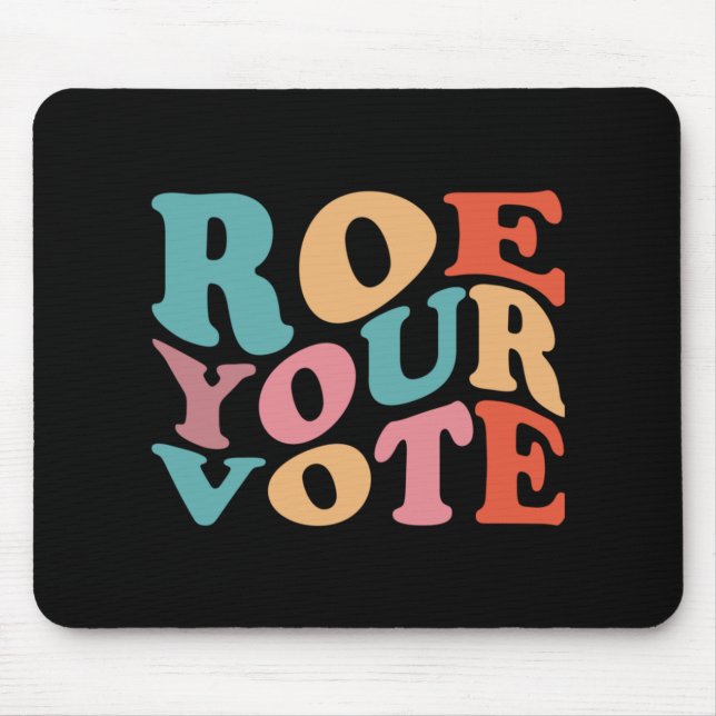 ROE ROE ROE YOUR VOTE  77 MOUSE PAD (Front)