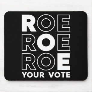 ROE ROE ROE YOUR VOTE 79 MOUSE PAD