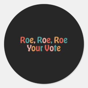 Roe Roe Roe Your Vote 88 Classic Round Sticker