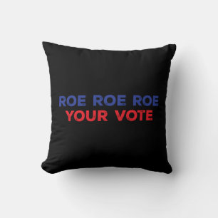 Roe Roe Roe Your Vote 96 Throw Pillow