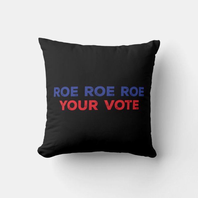 Roe Roe Roe Your Vote  96 Throw Pillow (Front)