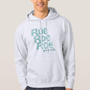 Roe Roe Roe Your Vote in Green Hoodie