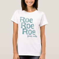 Roe Roe Roe Your Vote in Green