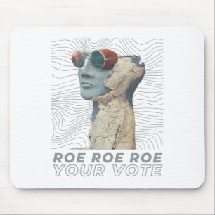 Roe Roe Roe Your Vote Mouse Pad